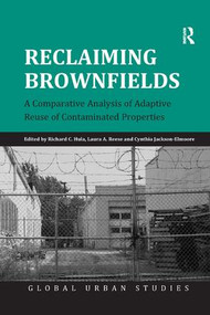 Reclaiming Brownfields (A Comparative Analysis of Adaptive Reuse of Contaminated Properties) - 9781138267060 by Richard C. Hula, Laura A. Reese, 9781138267060