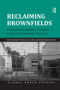 Reclaiming Brownfields (A Comparative Analysis of Adaptive Reuse of Contaminated Properties) - 9781138267060 by Richard C. Hula, Laura A. Reese, 9781138267060