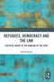 Refugees, Democracy and the Law (Political Rights at the Margins of the State) - 9780367543358 by Dana Schmalz, 9780367543358