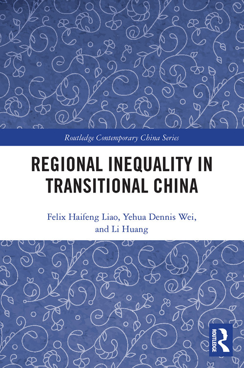 Regional Inequality in Transitional China - 9780367550264 by Felix Haifeng Liao, Yehua Dennis Wei, Li Huang, 9780367550264