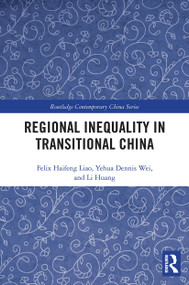 Regional Inequality in Transitional China - 9780367550264 by Felix Haifeng Liao, Yehua Dennis Wei, Li Huang, 9780367550264