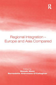 Regional Integration - Europe and Asia Compared - 9781138259027 by Woosik Moon, Bernadette Andreosso-O'Callaghan, 9781138259027