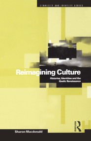 Reimagining Culture (Histories, Identities and the Gaelic Renaissance) - 9781859739853 by Sharon Macdonald, 9781859739853