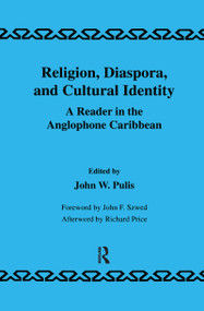 Religion, Diaspora and Cultural Identity (A Reader in the Anglophone Caribbean) - 9781138985025 by J.W. Pulis, 9781138985025