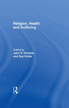 Religion, Health and Suffering by John R. Hinnells, Roy Porter, 9781138997226