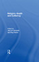 Religion, Health and Suffering by John R. Hinnells, Roy Porter, 9781138997226