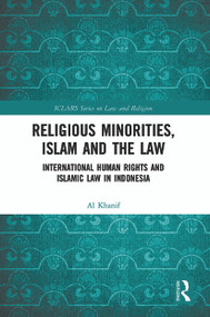 Religious Minorities, Islam and the Law (International Human Rights and Islamic Law in Indonesia) - 9780367500764 by Al Khanif, 9780367500764