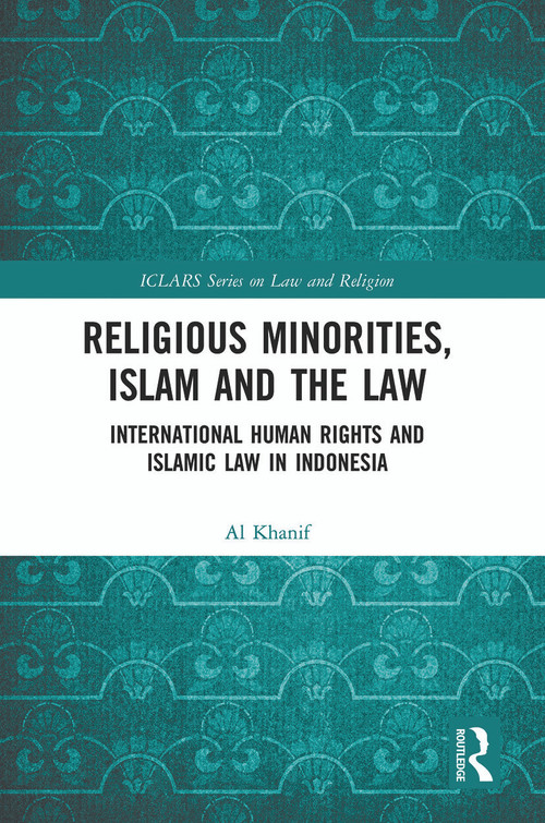 Religious Minorities, Islam and the Law (International Human Rights and Islamic Law in Indonesia) - 9780367500764 by Al Khanif, 9780367500764