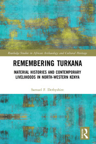 Remembering Turkana (Material Histories and Contemporary Livelihoods in North-Western Kenya) - 9780367523305 by Samuel F. Derbyshire, 9780367523305
