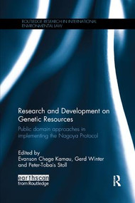 Research and Development on Genetic Resources (Public Domain Approaches in Implementing the Nagoya Protocol) by Evanson Chege Kamau, Gerd Winter, Peter-Tobias Stoll, 9781138743601