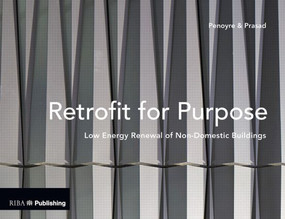 Retrofit for Purpose (Low Energy Renewal of Non-Domestic Buildings) by Greg Penoyre, Sunand Prasad, 9781859465141