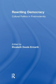 Rewriting Democracy (Cultural Politics in Postmodernity) - 9781138271142 by Elizabeth Deeds Ermarth, 9781138271142