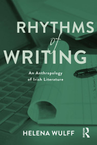 Rhythms of Writing (An Anthropology of Irish Literature) - 9781350108639 by Helena Wulff, 9781350108639