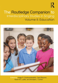 The Routledge Companion to Interdisciplinary Studies in Singing, Volume II: Education by Helga R. Gudmundsdottir, Carol Beynon, Karen Ludke, Annabel J. Cohen, 9781032171425