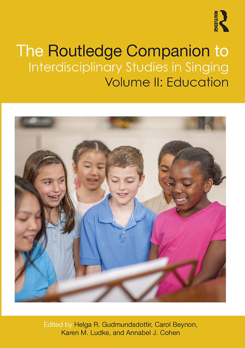 The Routledge Companion to Interdisciplinary Studies in Singing, Volume II: Education by Helga R. Gudmundsdottir, Carol Beynon, Karen Ludke, Annabel J. Cohen, 9781032171425