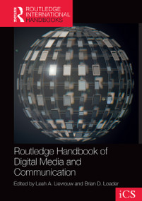 Routledge Handbook of Digital Media and Communication by Leah Lievrouw, Brian Loader, 9780367612337