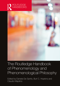 The Routledge Handbook of Phenomenology and Phenomenological Philosophy by Daniele De Santis, Burt C. Hopkins, Claudio Majolino, 9780367540050