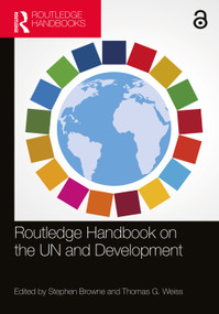 Routledge Handbook on the UN and Development by Stephen Browne, Thomas G Weiss, 9780367502232