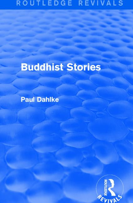Routledge Revivals: Buddhist Stories (1913) - 9781138290372 by Paul Dahlke, 9781138290372