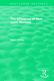 Routledge Revivals: The Efficiency of New Issue Markets (1992) - 9781138574922 by Kyran McStay, 9781138574922