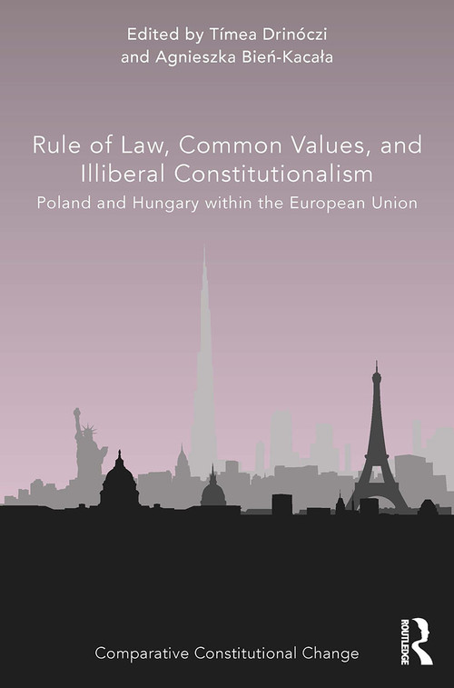Rule of Law, Common Values, and Illiberal Constitutionalism (Poland and Hungary within the European Union) - 9780367512132 by Tímea Drinóczi, Agnieszka Bień-Kacała, 9780367512132