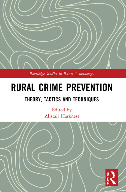 Rural Crime Prevention (Theory, Tactics and Techniques) - 9780367483661 by Alistair Harkness, 9780367483661