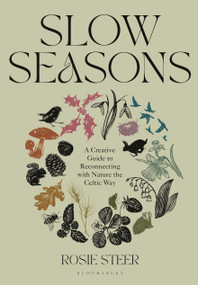 Slow Seasons (A Creative Guide to Reconnecting with Nature the Celtic Way) by Rosie Steer, 9781526662729