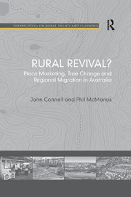 Rural Revival? (Place Marketing, Tree Change and Regional Migration in Australia) - 9781138260160 by John Connell, Phil McManus, 9781138260160