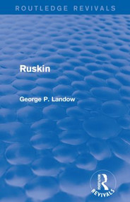 Ruskin (Routledge Revivals) - 9781138850019 by George P. Landow, 9781138850019