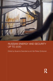 Russian Energy and Security up to 2030 by Susanne Oxenstierna, Veli-Pekka Tynkkynen, 9781138204232