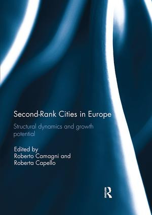 Second Rank Cities in Europe (Structural Dynamics and Growth Potential) by Roberto Camagni, Roberta Capello, 9781138295018