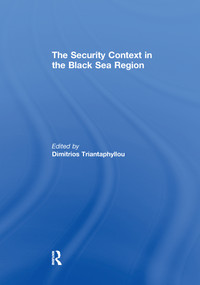 The Security Context in the Black Sea Region - 9781138981553 by Dimitrios Triantaphyllou, 9781138981553