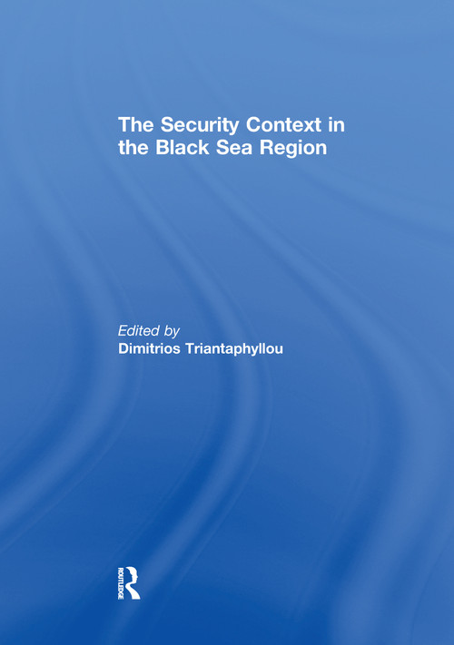 The Security Context in the Black Sea Region - 9781138981553 by Dimitrios Triantaphyllou, 9781138981553