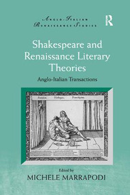 Shakespeare and Renaissance Literary Theories (Anglo-Italian Transactions) - 9781138268517 by Michele Marrapodi, 9781138268517