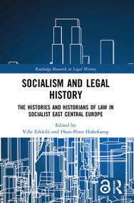 Socialism and Legal History (The Histories and Historians of Law in Socialist East Central Europe) - 9780367419837 by Ville Erkkilä, Hans-Peter Haferkamp, 9780367419837