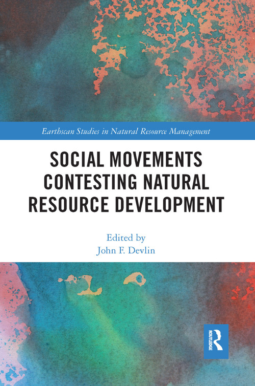 Social Movements Contesting Natural Resource Development - 9781032087467 by John F. Devlin, 9781032087467