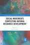 Social Movements Contesting Natural Resource Development - 9781032087467 by John F. Devlin, 9781032087467