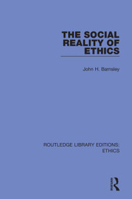The Social Reality of Ethics - 9780367459758 by John H. Barnsley, 9780367459758