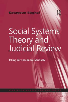 Social Systems Theory and Judicial Review (Taking Jurisprudence Seriously) - 9781138732018 by Katayoun Baghai, 9781138732018