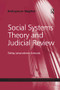 Social Systems Theory and Judicial Review (Taking Jurisprudence Seriously) - 9781138732018 by Katayoun Baghai, 9781138732018