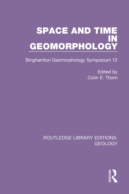 Space and Time in Geomorphology (Binghamton Geomorphology Symposium 12) - 9780367278182 by Colin E. Thorn, 9780367278182