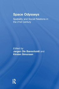Space Odysseys (Spatiality and Social Relations in the 21st Century) - 9781138276529 by Jørgen Ole Bærenholdt, Kirsten Simonsen, 9781138276529