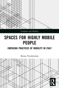 Spaces for Highly Mobile People (Emerging Practices of Mobility in Italy) - 9780367506131 by Bruna Vendemmia, 9780367506131