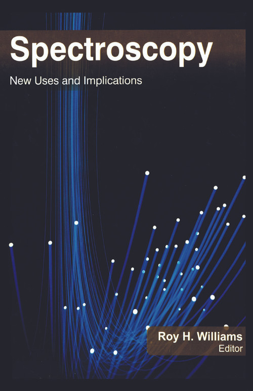 Spectroscopy (New Uses and Implications) - 9781774632475 by Roy H. Williams, 9781774632475