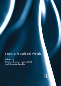 Sports in Postcolonial Worlds - 9781138309692 by Nicolas Bancel, Thomas Riot, Stanislas Frenkiel, 9781138309692
