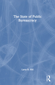 The State of Public Bureaucracy - 9781563240089 by Larry B. Hill, 9781563240089