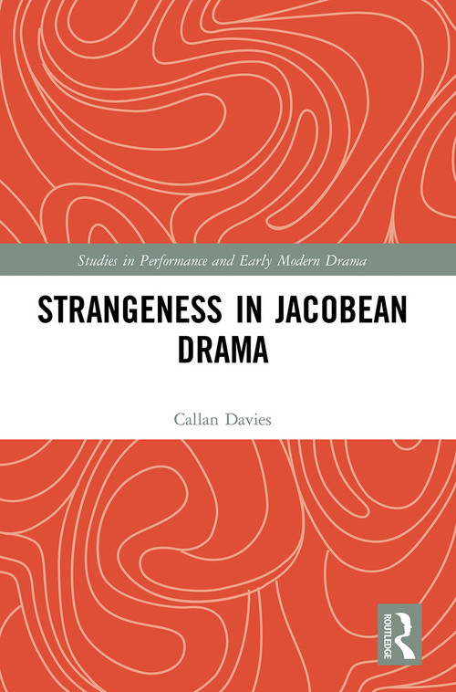Strangeness in Jacobean Drama - 9780367501280 by Callan Davies, 9780367501280