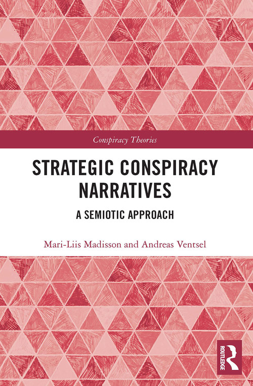 Strategic Conspiracy Narratives (A Semiotic Approach) - 9780367540890 by Mari-Liis Madisson, Andreas Ventsel, 9780367540890