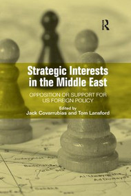 Strategic Interests in the Middle East (Opposition or Support for US Foreign Policy) - 9781138266124 by Jack Covarrubias, Tom Lansford, 9781138266124