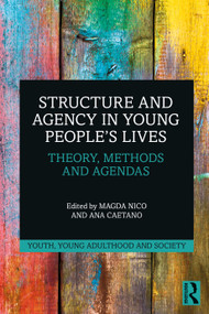 Structure and Agency in Young People's Lives (Theory, Methods and Agendas) - 9780367747978 by Magda Nico, Ana Caetano, 9780367747978